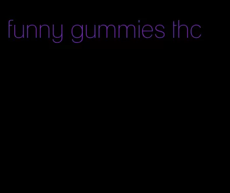 funny gummies thc