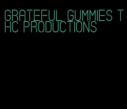 grateful gummies thc productions