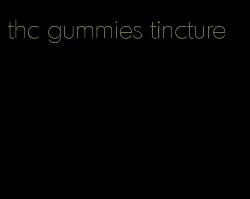 thc gummies tincture