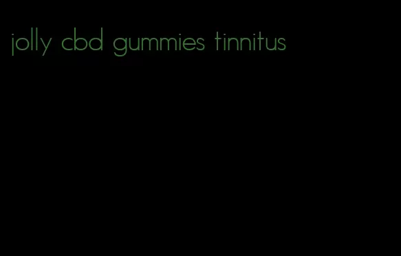 jolly cbd gummies tinnitus