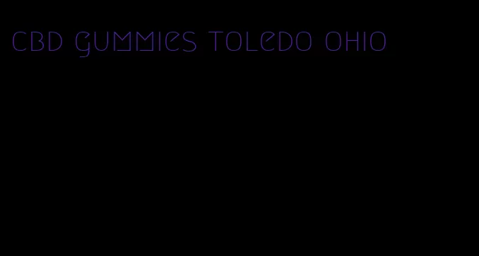 cbd gummies toledo ohio