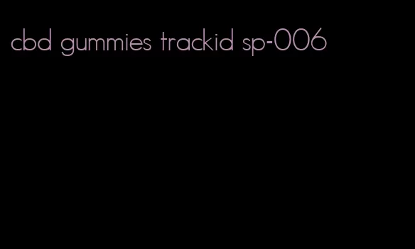 cbd gummies trackid sp-006