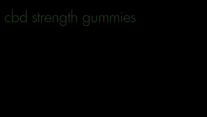 cbd strength gummies