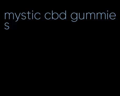 mystic cbd gummies