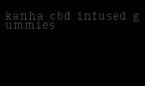 kanha cbd infused gummies