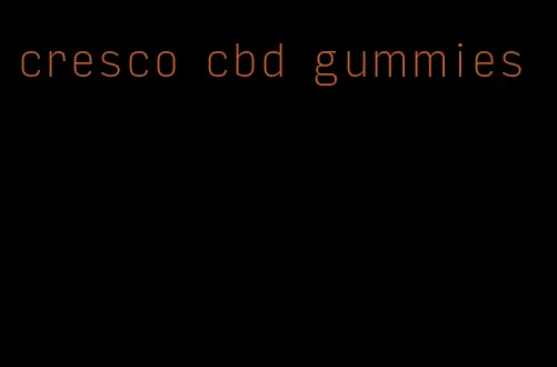 cresco cbd gummies