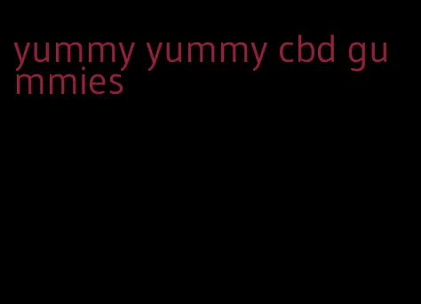 yummy yummy cbd gummies