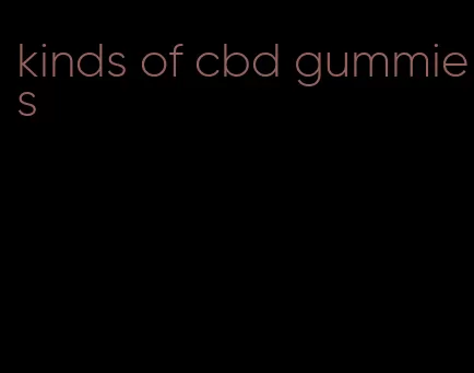 kinds of cbd gummies