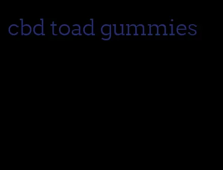 cbd toad gummies