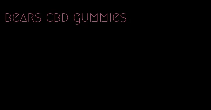 bears cbd gummies