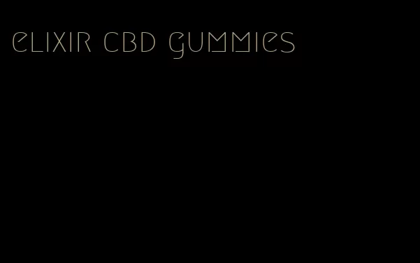 elixir cbd gummies