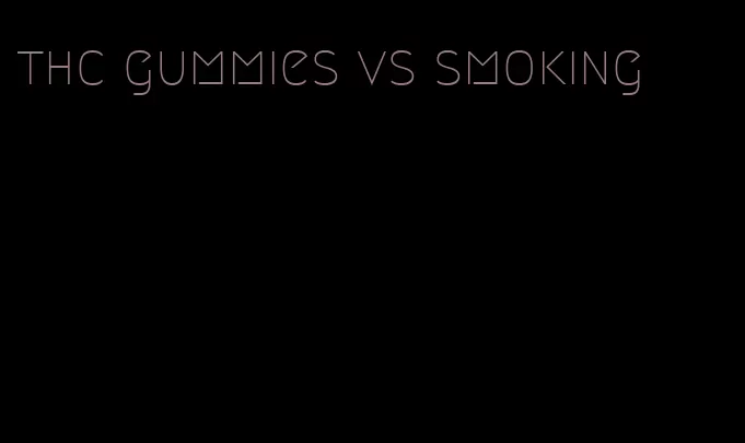 thc gummies vs smoking