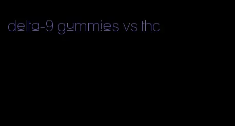 delta-9 gummies vs thc