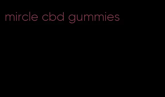 mircle cbd gummies