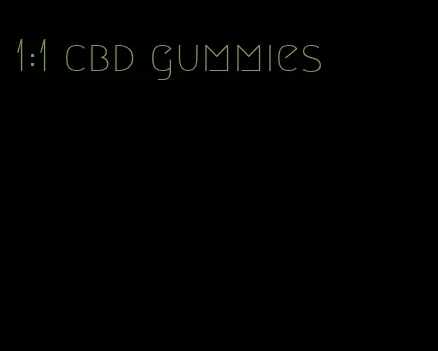 1:1 cbd gummies