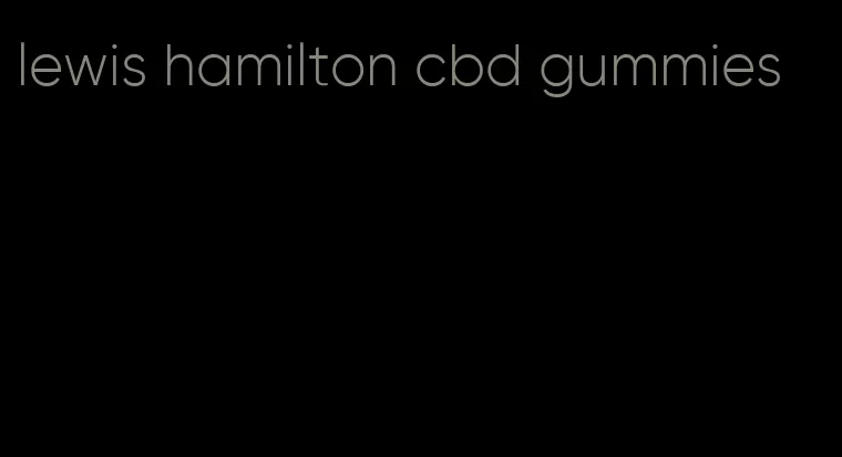 lewis hamilton cbd gummies