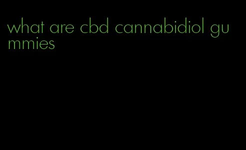 what are cbd cannabidiol gummies