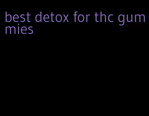 best detox for thc gummies