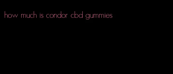 how much is condor cbd gummies