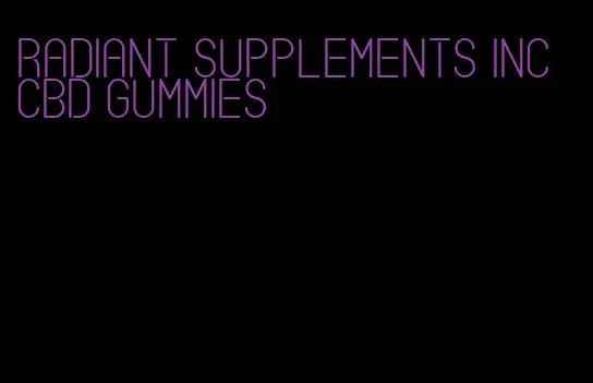 radiant supplements inc cbd gummies