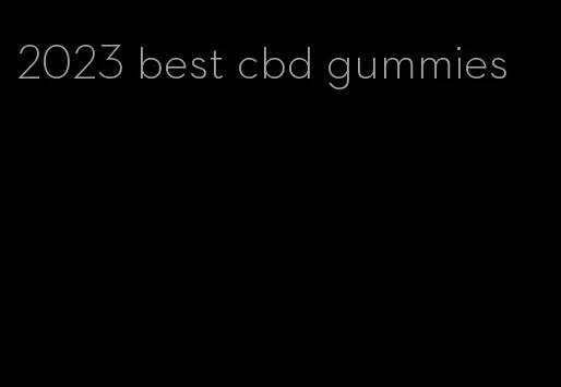 2023 best cbd gummies