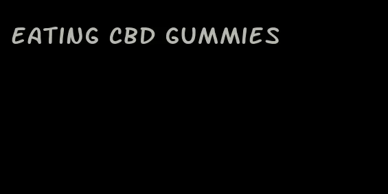 eating cbd gummies