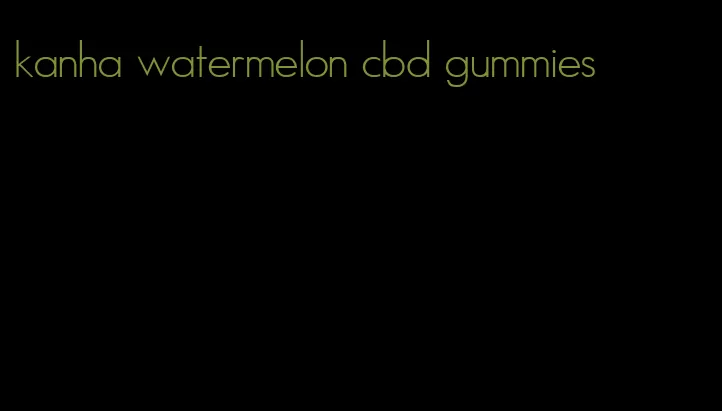 kanha watermelon cbd gummies