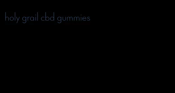 holy grail cbd gummies