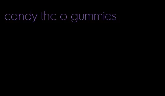 candy thc o gummies