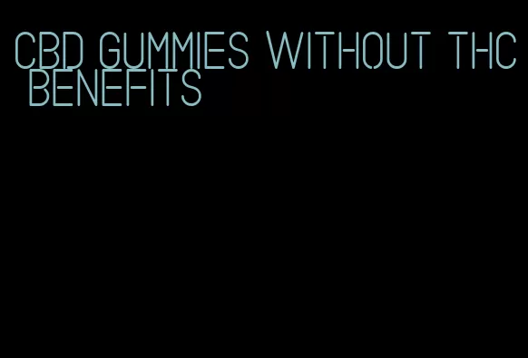 cbd gummies without thc benefits