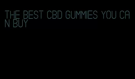 the best cbd gummies you can buy