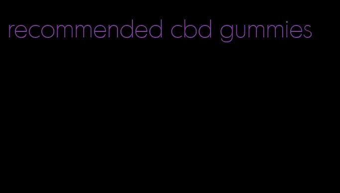 recommended cbd gummies