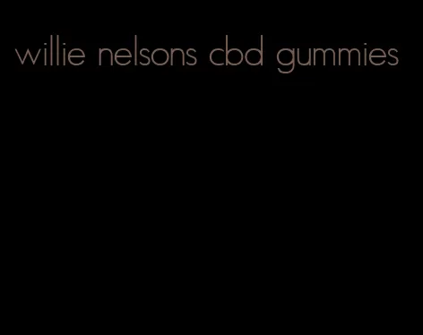 willie nelsons cbd gummies