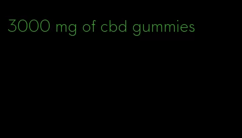 3000 mg of cbd gummies