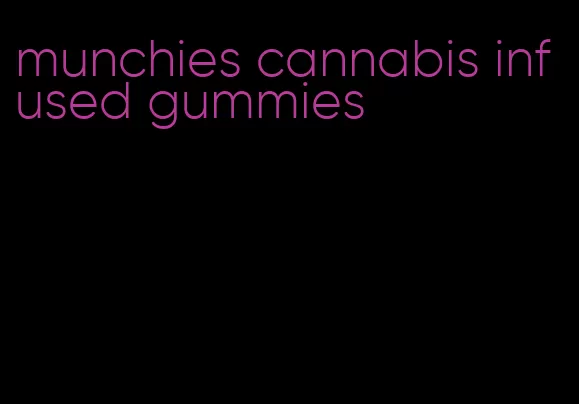 munchies cannabis infused gummies