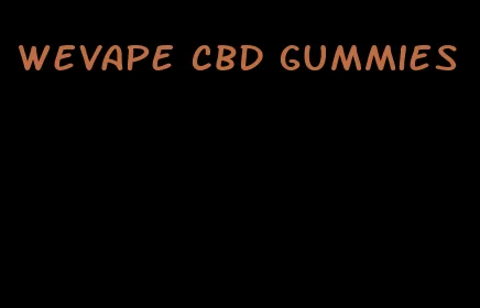 wevape cbd gummies