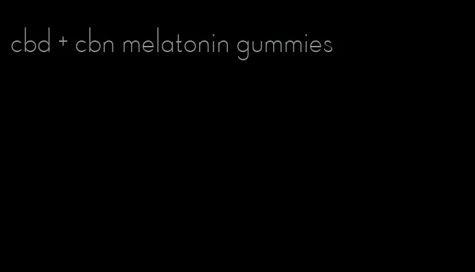 cbd + cbn melatonin gummies