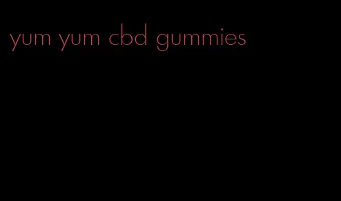 yum yum cbd gummies