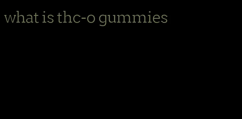 what is thc-o gummies