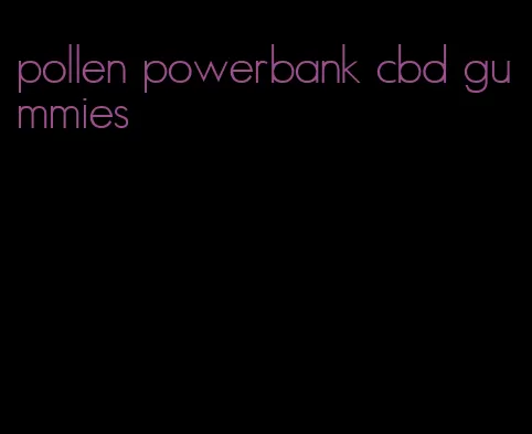 pollen powerbank cbd gummies