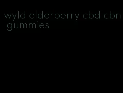 wyld elderberry cbd cbn gummies