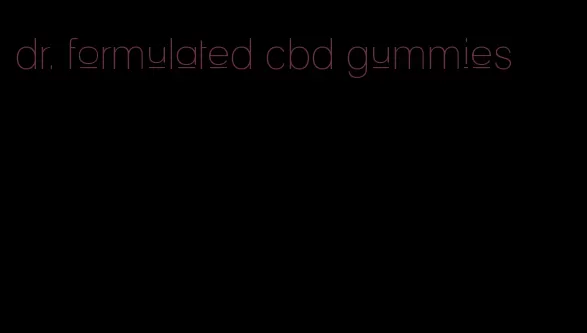 dr. formulated cbd gummies