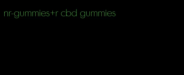 nr-gummies+r cbd gummies