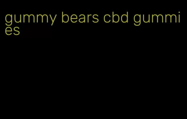 gummy bears cbd gummies