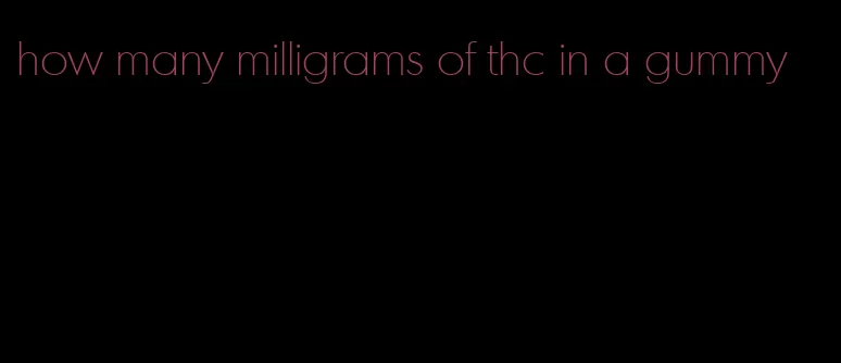 how many milligrams of thc in a gummy