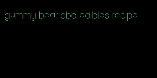 gummy bear cbd edibles recipe