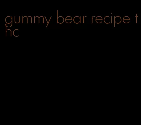 gummy bear recipe thc