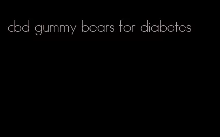 cbd gummy bears for diabetes