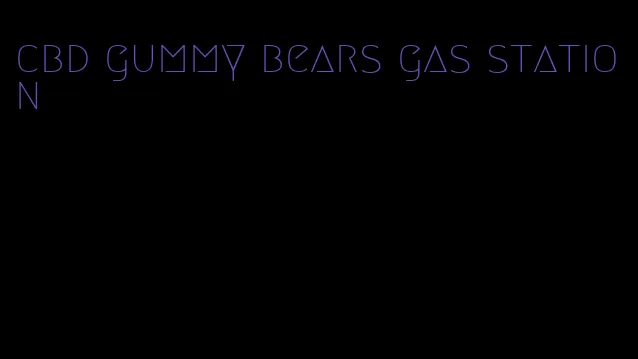 cbd gummy bears gas station