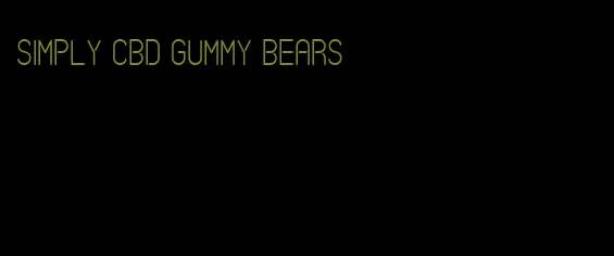 simply cbd gummy bears